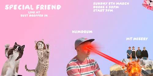 Special Friend (FR) + Humdrum (US) + Mt. Misery