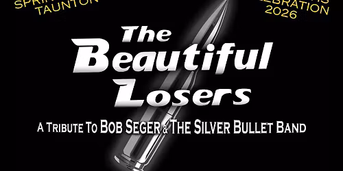 The Beautiful Losers: A Tribute to Bob Seger & The Silver Bullet Band