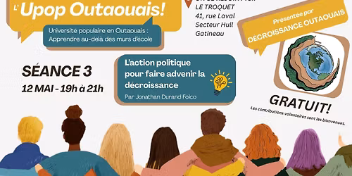 Upop Outaouais S\u00c9ANCE 3 - L'action politique pour faire advenir la d\u00e9croissance