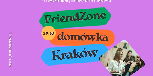 FriendZone Krak\u00f3w | spotkanie dla ludzi po 30-tce | poznaj nowych znajomych | na luzie