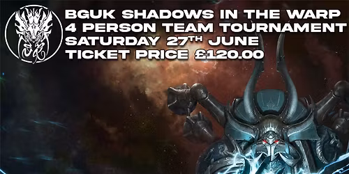 BGUK Shadows In The Warp 4 person Teams Tournament! (UKTC ranked tournament) 