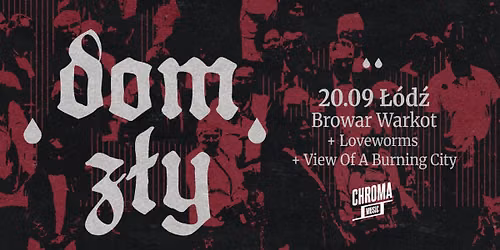 DOM Z\u0141Y \u2022 LOVEWORMS \u2022 VIEW OF A BURNING CITY | 20.09.2026 | \u0141\u00f3d\u017a - Browar Warkot
