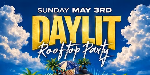 Day Lit Rooftop Party :The Return
