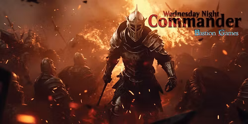 Bastion Games Wednesday Night Drop in Commander!