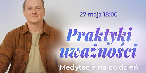 Praktyki uwa\u017cno\u015bci \u2013 medytacja na co dzie\u0144