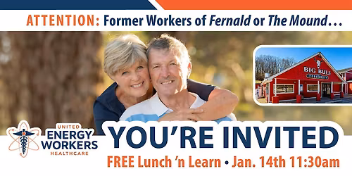 FREE Lunch \u2019n Learn Event \u2022 For former Fernald or The Mound Workers