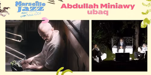 Abdullah Miniawy \/ ubaq - Marseille Jazz des cinq continents