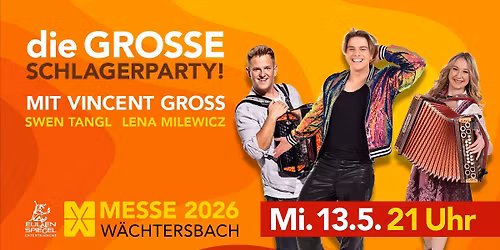 VINCENT GROSS \u2013 Die GROSSE Schlagerparty! Mit dabei: Lena Milewicz & Swen Tangl | MESSE W\u00c4CHTERSBACH