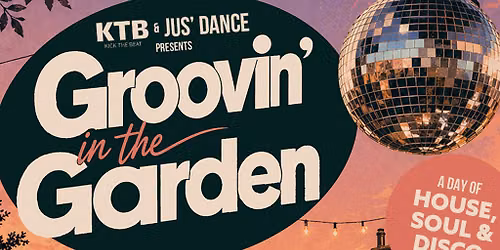 KTB & Jus' Dance Present- Groovin' In The Garden