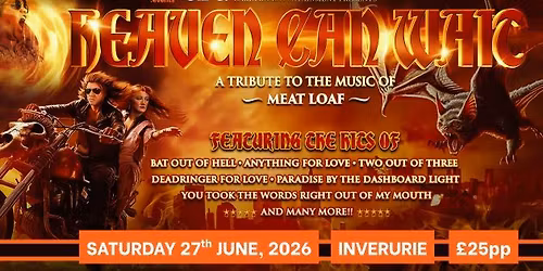 Inverurie Heaven Can Wait: A Tribute to the Music of Meat Loaf\n\n
