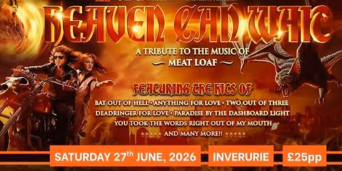 Inverurie Heaven Can Wait: A Tribute to the Music of Meat Loaf\n\n