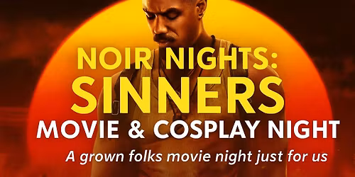 Noir Nights: Sinners Movie & Cosplay Night