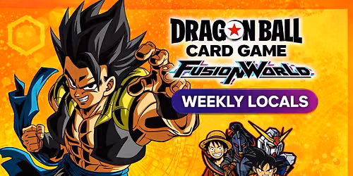 Dragon Ball Fusion World Locals @ Gaming Grounds Bentleigh East