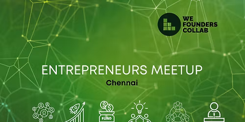 Entrepreneurs Meetup by We Founders Collab Chennai 2025