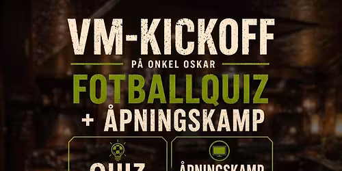 VM-KICKOFF: Fotballquiz + \u00c5pningskamp p\u00e5 Onkel Oskar