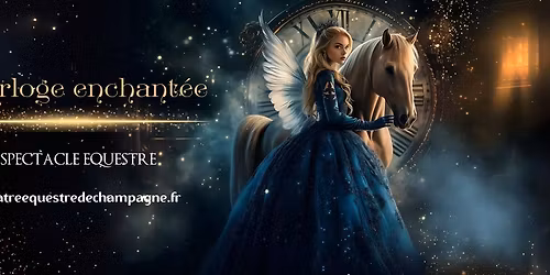 L'Horloge enchant\u00e9e - Spectacle \u00e9questre de No\u00ebl