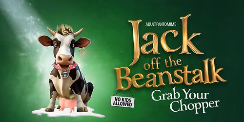 Jack Off The Beanstalk - Adult Pantomime