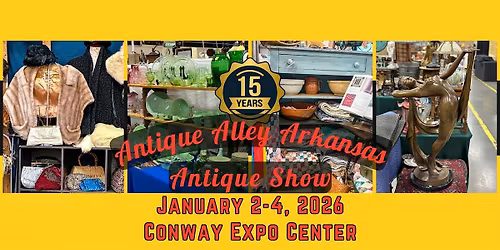January 2-4 Conway Antique Alley Arkansas Antique Show