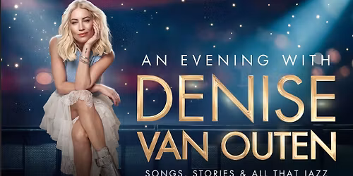 An Evening With Denise Van Outen - Songs Stories and all That Jazz