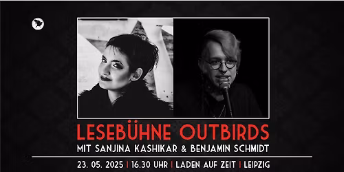 Leseb\u00fchne \u201eOutbirds\u201c mit Sanjina Kashikar & Benjamin Schmidt 