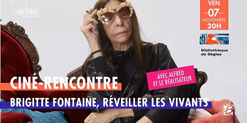 CINE-RENCONTRE : Brigitte Fontaine, r\u00e9veiller les vivants de Beno\u00eet Mouchart