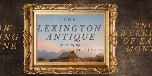 The Lexington Antique Show at Athens Monthly Show