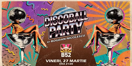 DiscoBall Party by Bogdan Nicolescu @ B52The Club