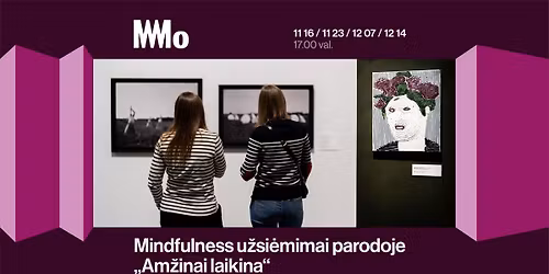 Mindfulness u\u017esi\u0117mimai parodoje \u201eAm\u017einai laikina\u201c