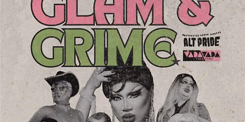 Glam&Grime: Manchester's New Cabaret Of Glamorous Filth!