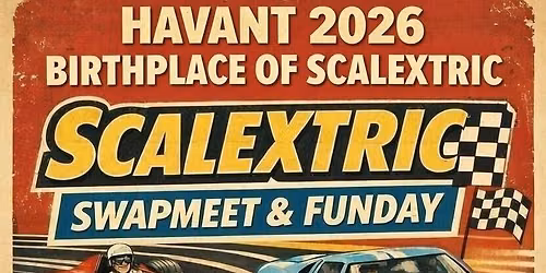 Havant 2026 Scalextric Swapmeet & Funday