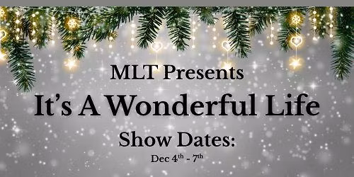 MLT presents the play IT'S A WONDERFUL LIFE