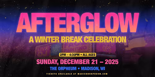 Afterglow: A Winter Break Celebration at Orpheum Theater