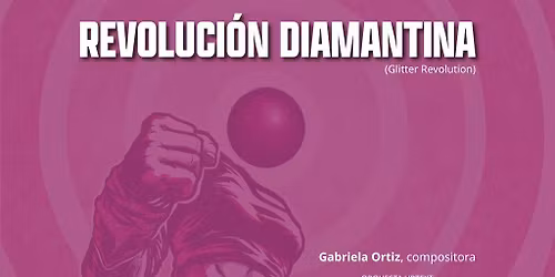Revoluci\u00f3n Diamantina, 12+. Ingreso 16:30 h.