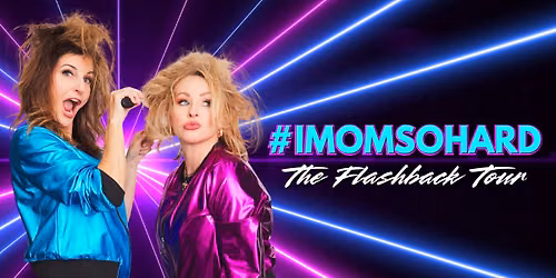 #IMOMSOHARD: The Flashback Tour