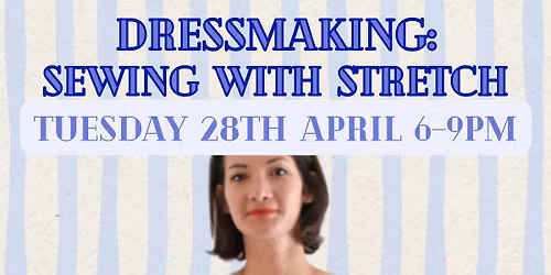 DRESSMAKING : SEWING WITH STRETCH SEWING CLASS