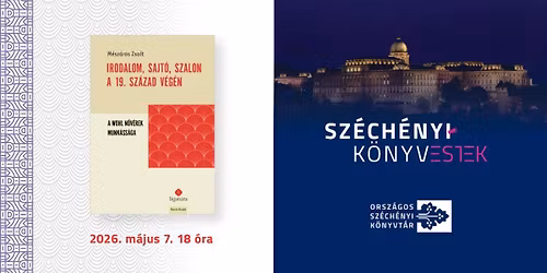 Irodalom, sajt\u00f3, szalon a 19. sz\u00e1zad v\u00e9g\u00e9n \u2013 a 26. Sz\u00e9ch\u00e9nyi-k\u00f6nyvesten