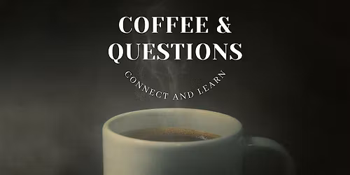 Coffee and Questions