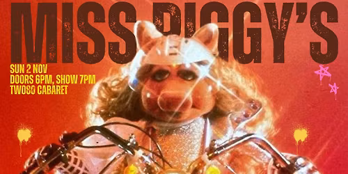 MISS PIGGY'S: THE FINALE (SUN 2 NOV)