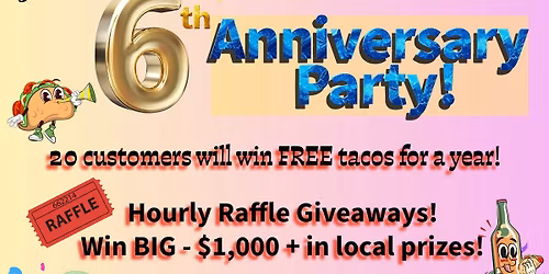 FREE TACOS FOR A YEAR!! FUZZYS 6 YEAR ANNIVERSARY PARTY!