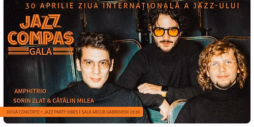 JAZZ COMPAS Gala : AMPHITRIO + Sorin ZLAT & C\u0103t\u0103lin MILEA