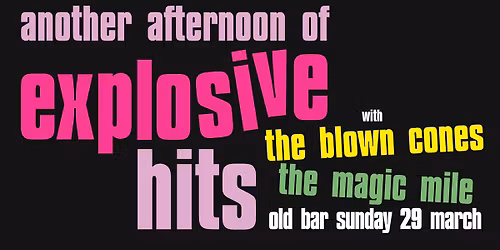 More Explosive Hits! The Blown Cones & The Magic Mile.
