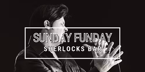 Sunday Funday @ Sherlocks Bar