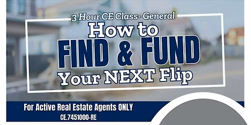 How To FIND & FUND your Next Flip? 3 Hour CE (General)