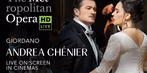 MET Live in HD: ANDREA CH\u00c9NIER (Giordano)