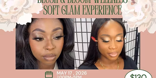 Blush & Bloom Wellness  Event: A Soft Glam Experience