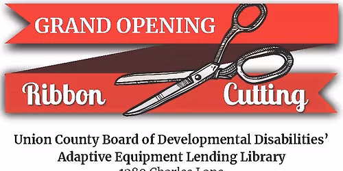 Grand Opening Ribbon Cutting of the Union County Adaptive Equipment Lending Library