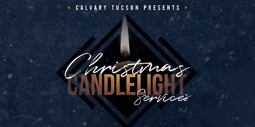 Calvary Tucson Christmas Candlelight Services