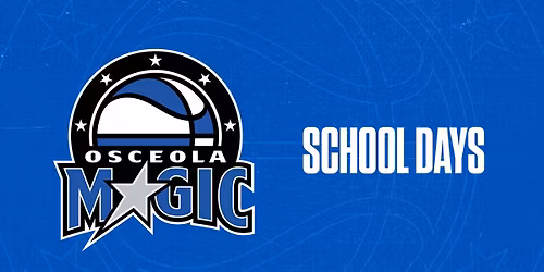 Osceola Magic - School Days Matinee!