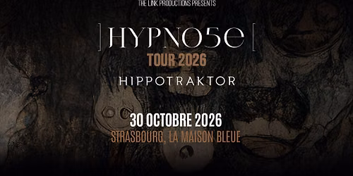 30.10.26 | HYPNO5E + HIPPOTRAKTOR \u2022 Strasbourg - La Maison Bleue