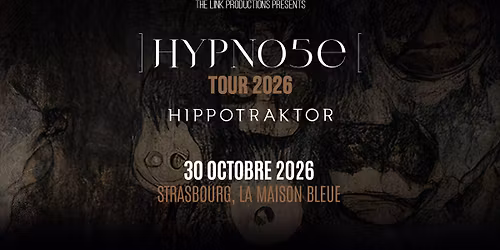 30.10.26 | HYPNO5E + HIPPOTRAKTOR \u2022 Strasbourg - La Maison Bleue
